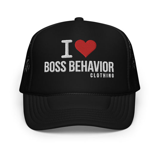I love Boss Behavior foam trucker hat