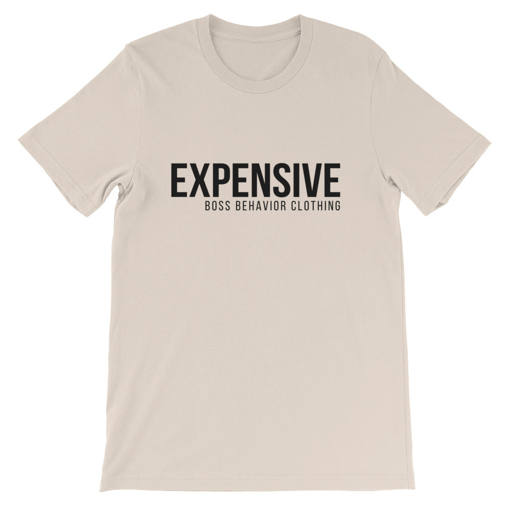 Expensive Short-Sleeve Boss Behavior Unisex T-Shirt   (More Colors)