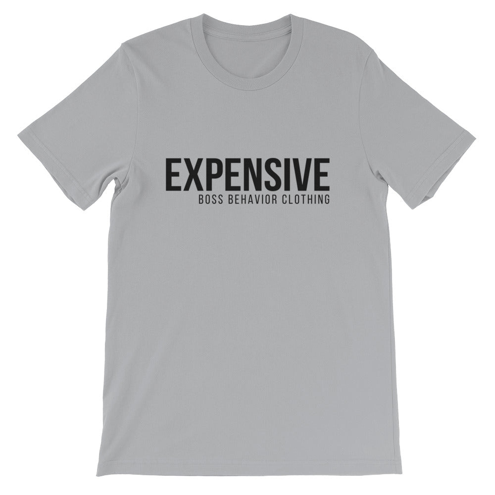 Expensive Short-Sleeve Boss Behavior Unisex T-Shirt   (More Colors)