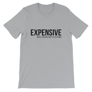 Expensive Short-Sleeve Boss Behavior Unisex T-Shirt   (More Colors)