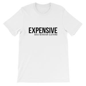 Expensive Short-Sleeve Boss Behavior Unisex T-Shirt   (More Colors)