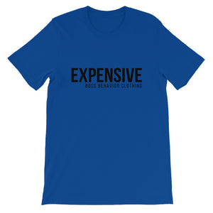Expensive Short-Sleeve Boss Behavior Unisex T-Shirt   (More Colors)